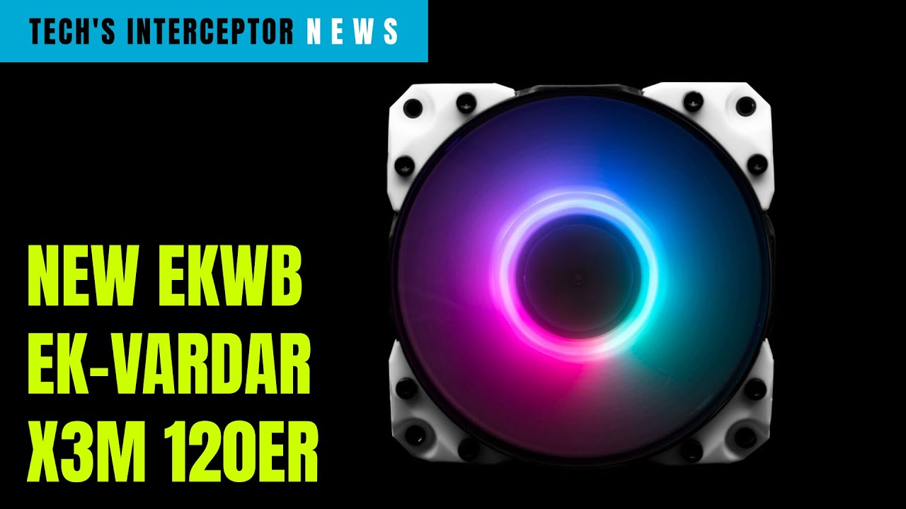 EKWB introduces the new EK Vardar X3M 120ER