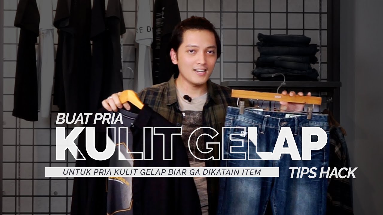 HINDARI OUTFIT INI UNTUK PRIA KULIT GELAP | BIAR GA SALAH PILIH !