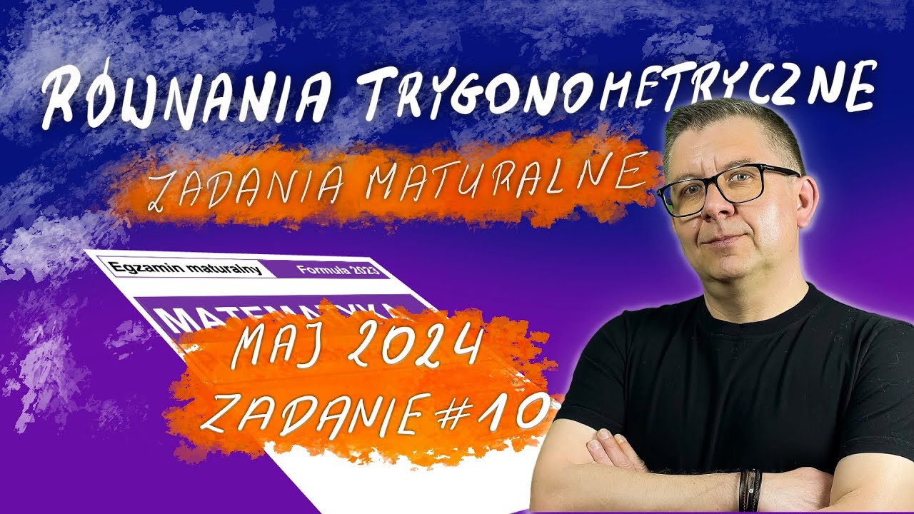 Matematyka matura maj 2024 zad10. Równanie trygonometryczne.