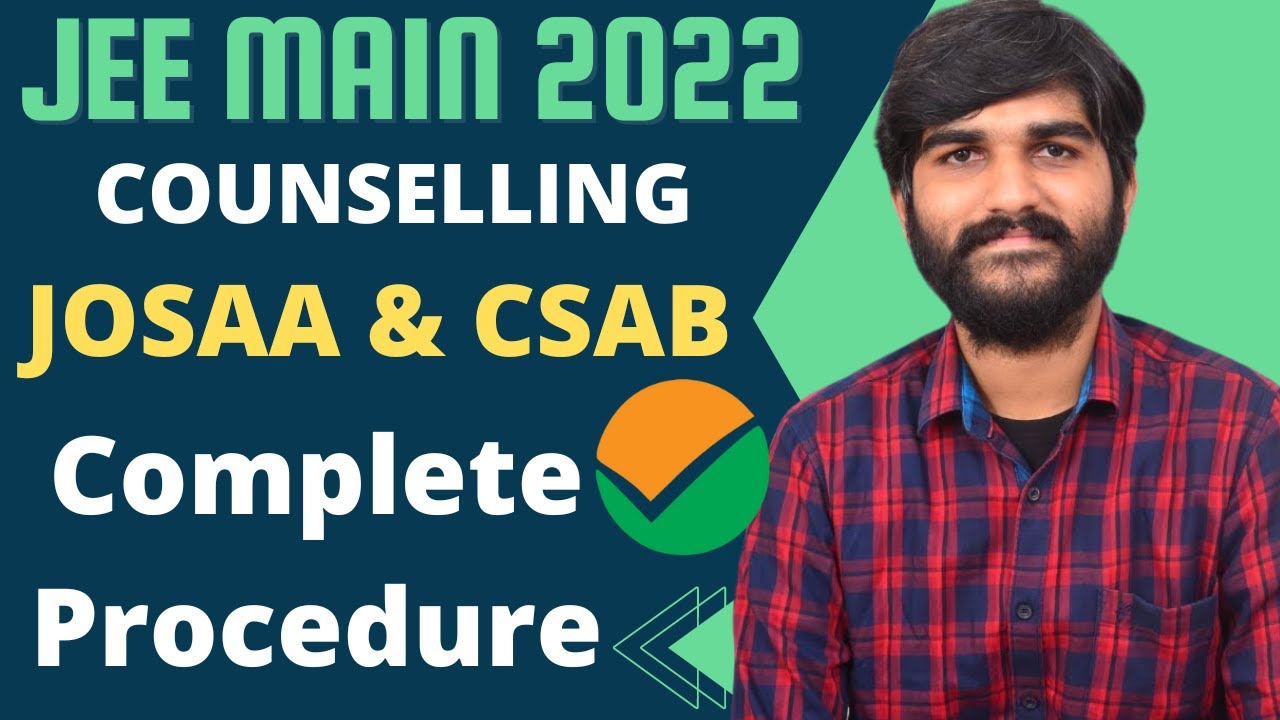 Jee Main 2022 Counselling | JOSAA & CSAB Counselling procedure 2022 #jeemain2022