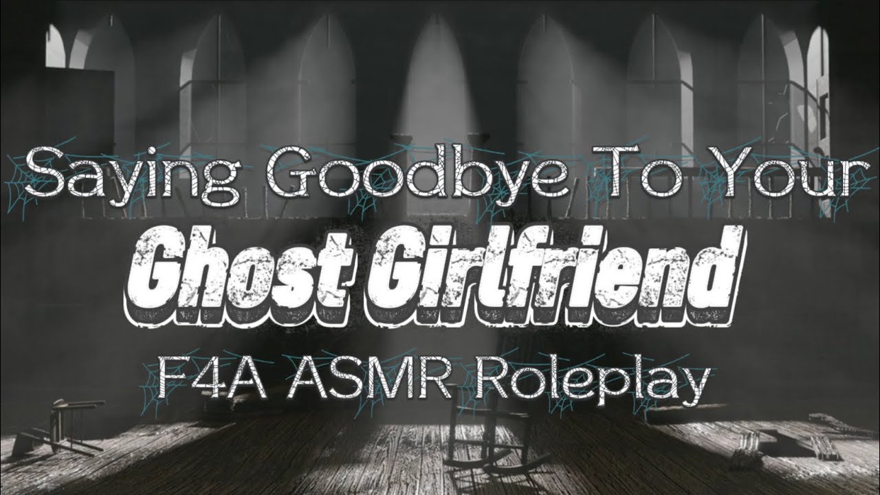 Saying Goodbye to Your Ghost Girlfriend [F4A] [Ghost x Human Listener] ASMR Roleplay