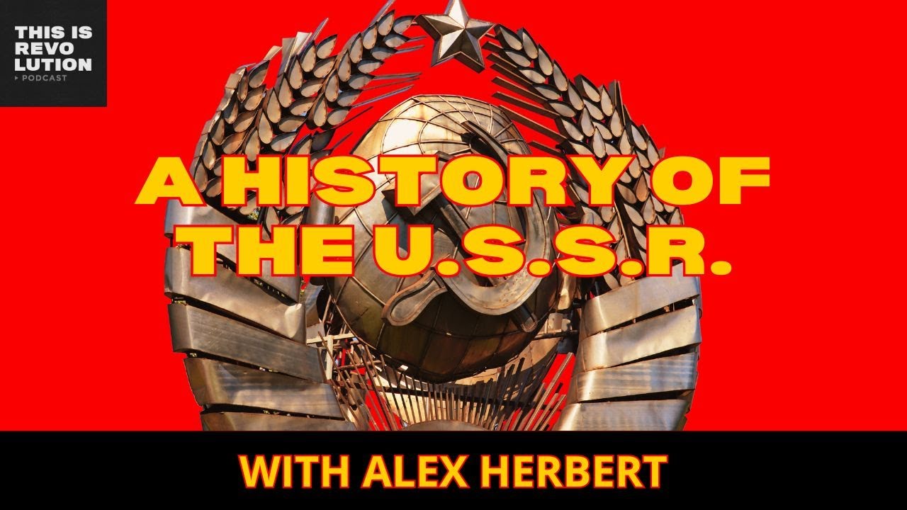 A HISTORY OF THE U.S.S.R. ft. DR. ALEXANDER HERBERT