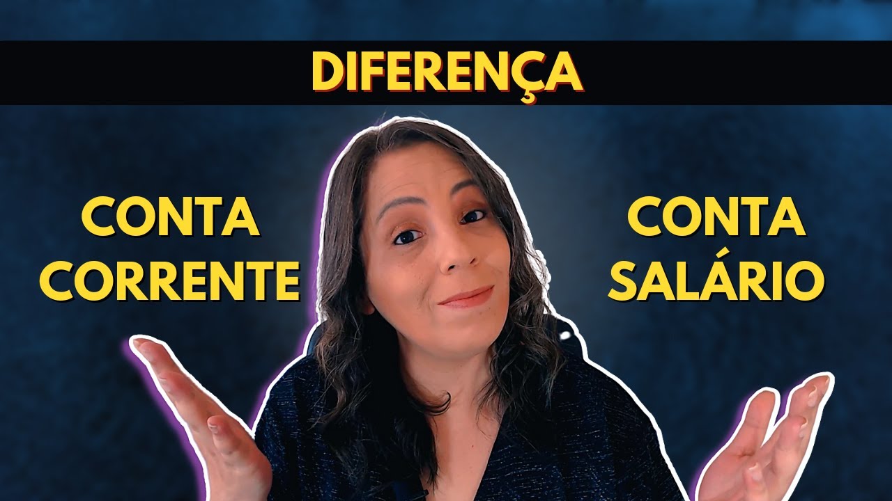 Qual a Diferença Entre Conta Corrente e  Conta Salário?