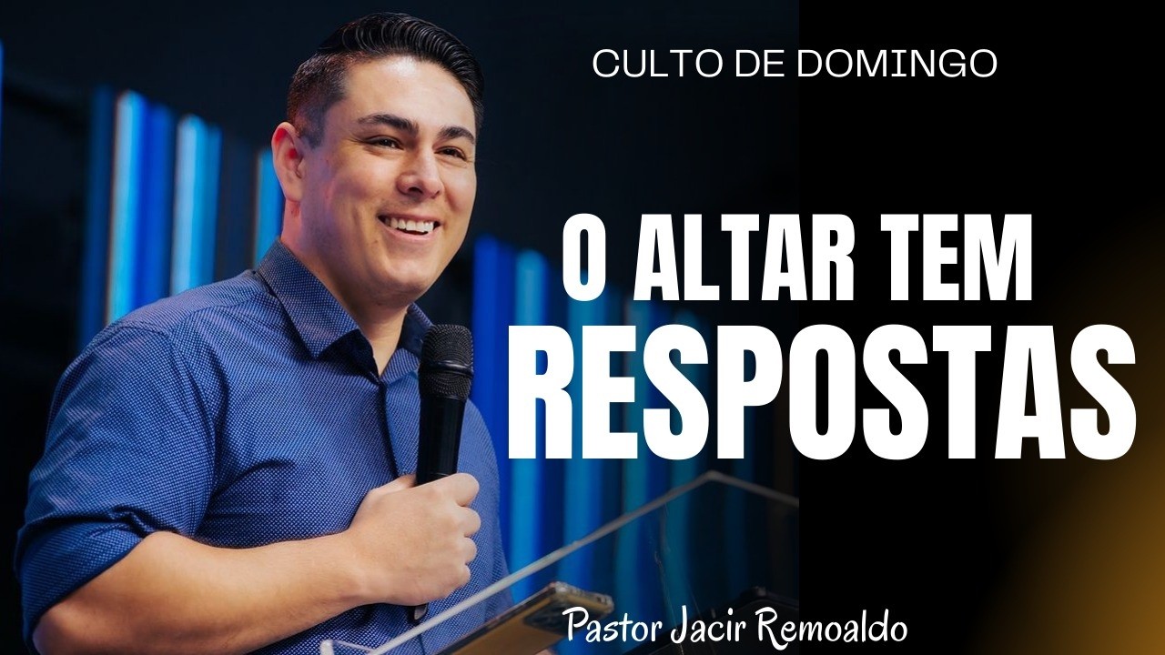 O ALTAR TEM RESPOSTAS - IEJNI NH PR. JACIR REMOALDO