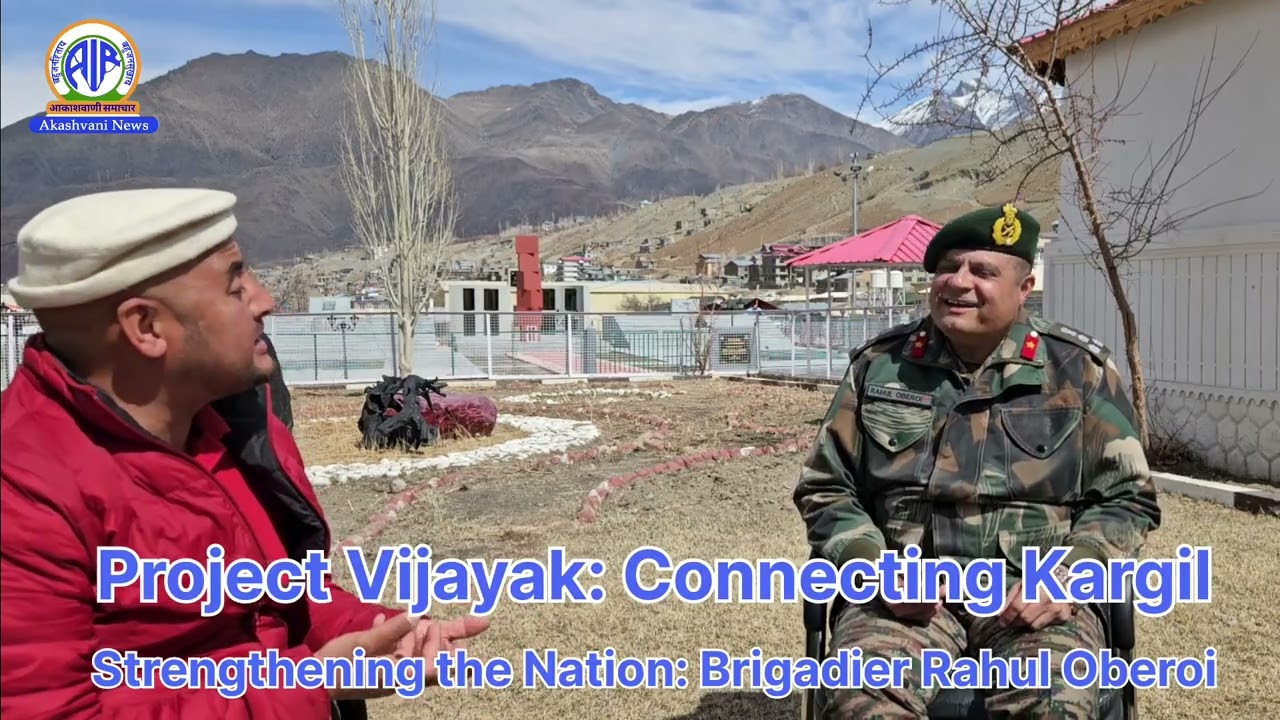 Project Vijayak: Connecting Kargil, Strengthening the Nation: Brigadier Rahul Oberoi