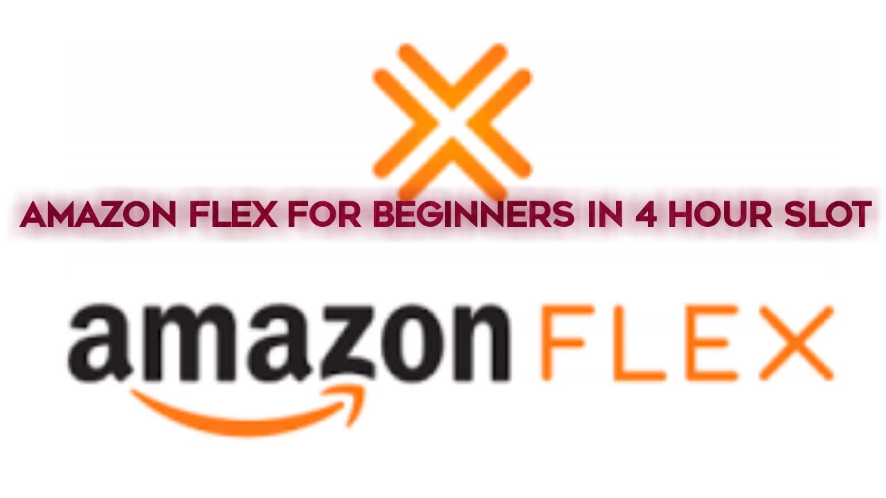 Amazon Flex 4 hour slot for beginner