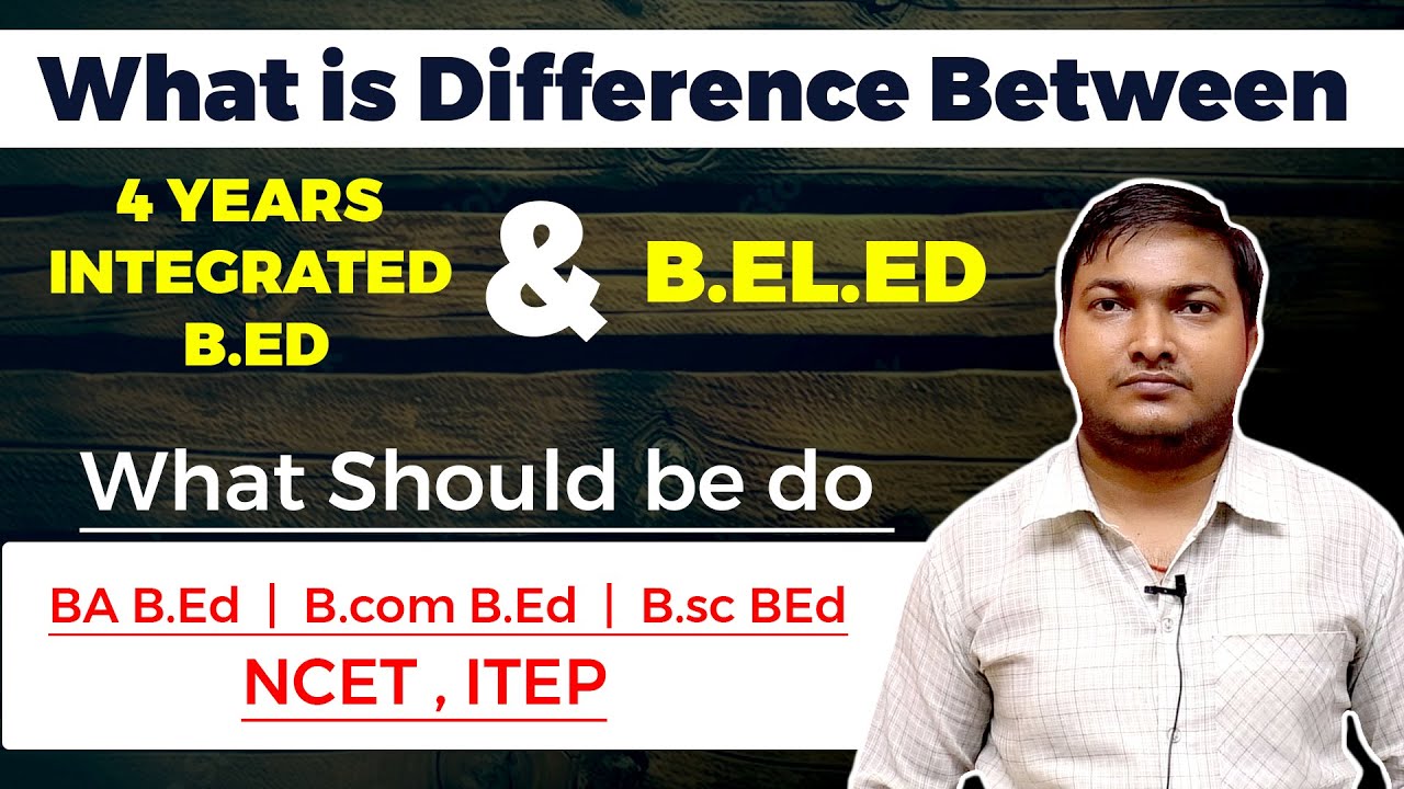 B.El.Ed Vs four Integrated B.Ed | B.El.Ed Vs BA. B.Ed, B.Com B.Ed, B.Sc B.Ed | The English Owl