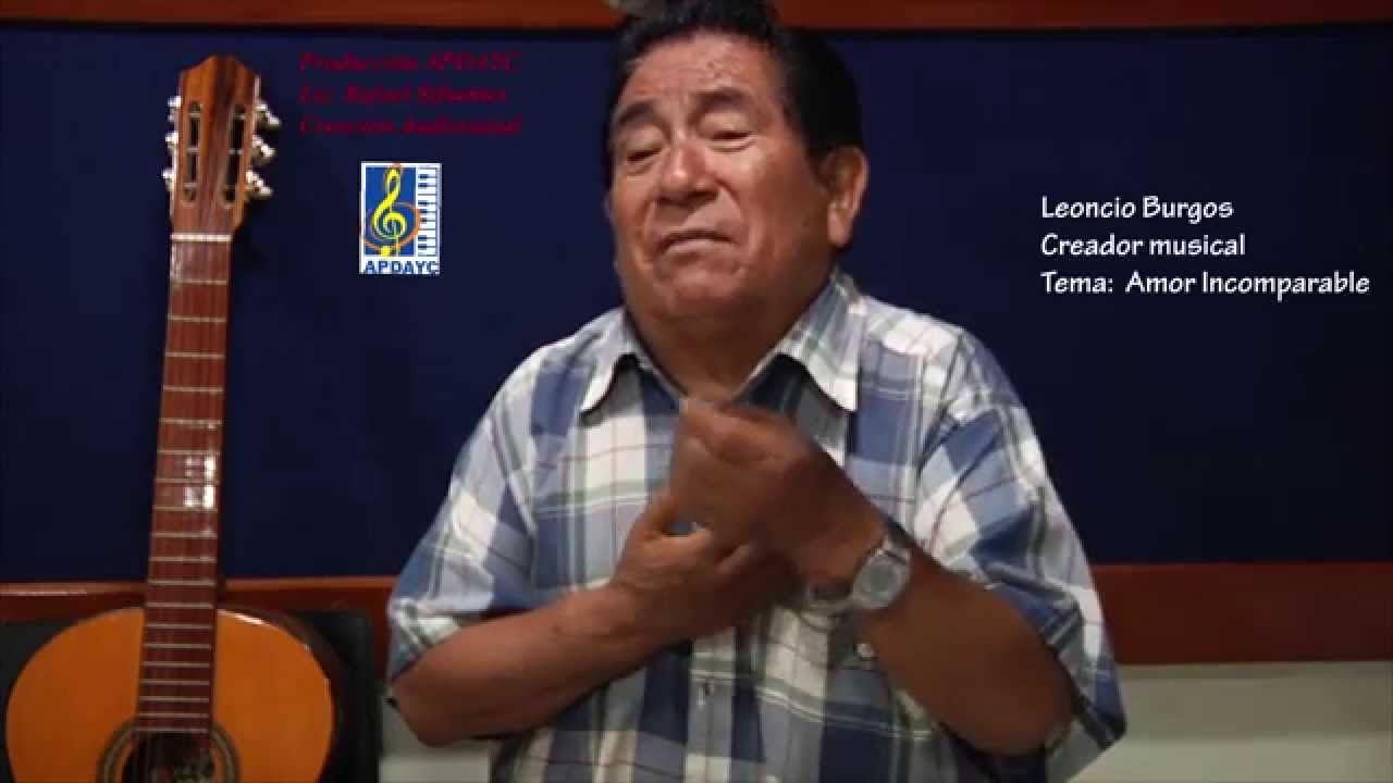 «AMOR INCOMPARABLE», BOLERO DE LEONCIO BURGOS: LA HISTORIA