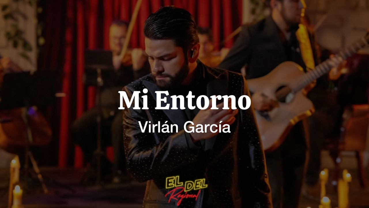Mi Entorno - Virl&aacute;n Garc&iacute;a (Letra/Lyrics)