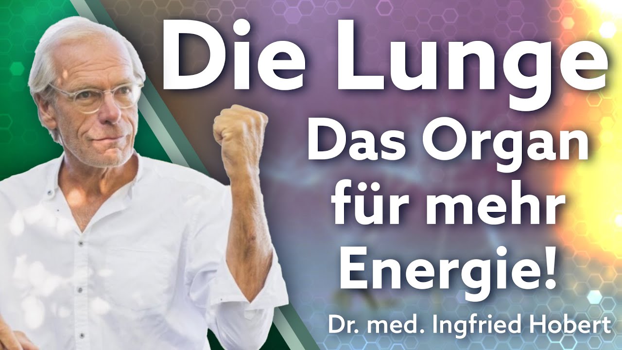 Die Lunge - Das Organ für mehr Energie! - Dr. med. Ingfried Hobert