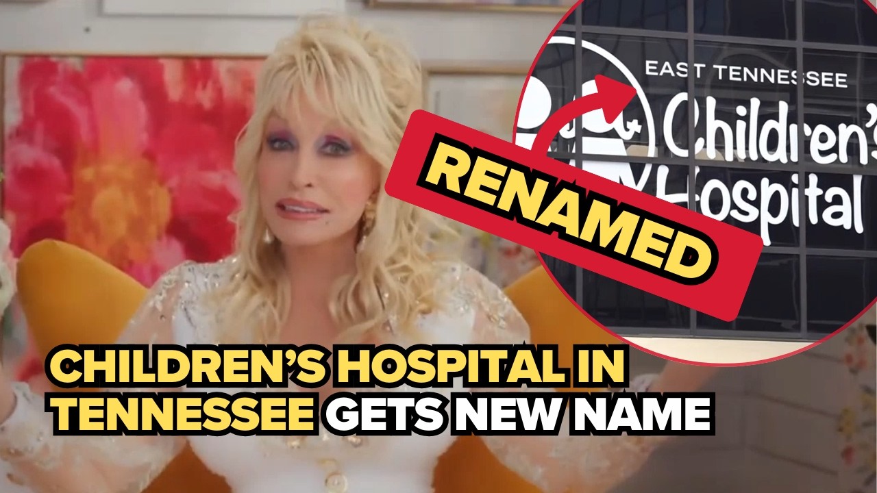 East Tennessee Children's Hospital is becomes Dolly Parton Children's Hospital