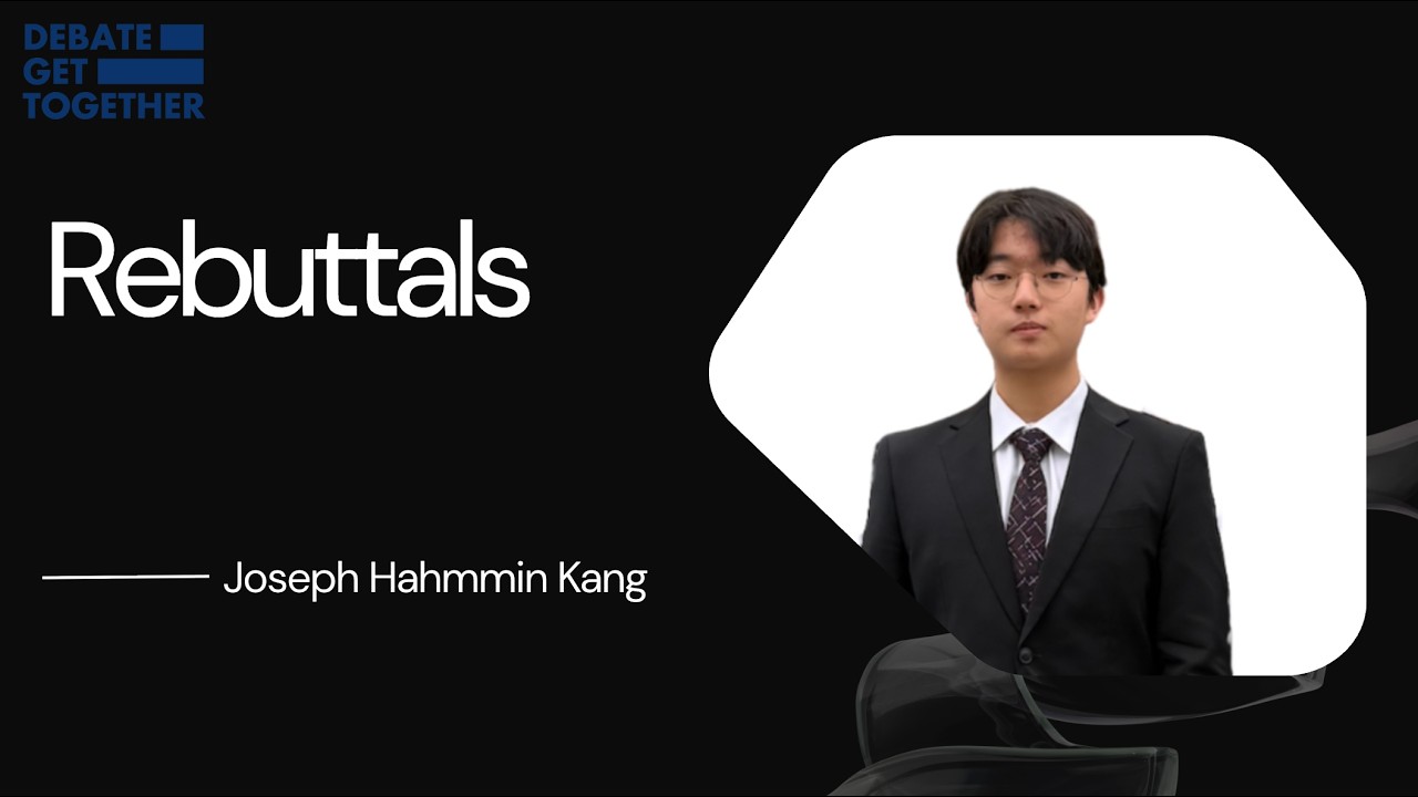 Joseph Hahmmin Kang - Advanced Rebuttals Explained | Debate Get Together Lecture