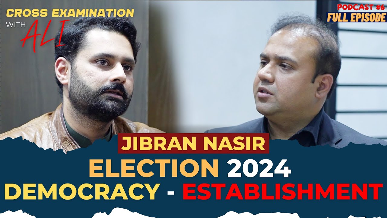 Mohammad Jibran Nasir | Exclusive Discussion on Pakistan | Cross Examination With Ali | Podcast #6