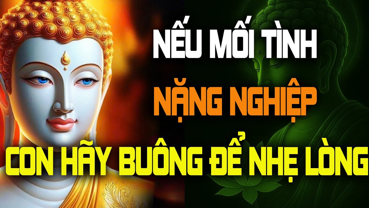 Nếu Mối Tình Nặng Nghiệp, Hãy Buông Để Nhẹ Lòng – Hiểu Nhân Duyên Để Không Còn Khổ Đau