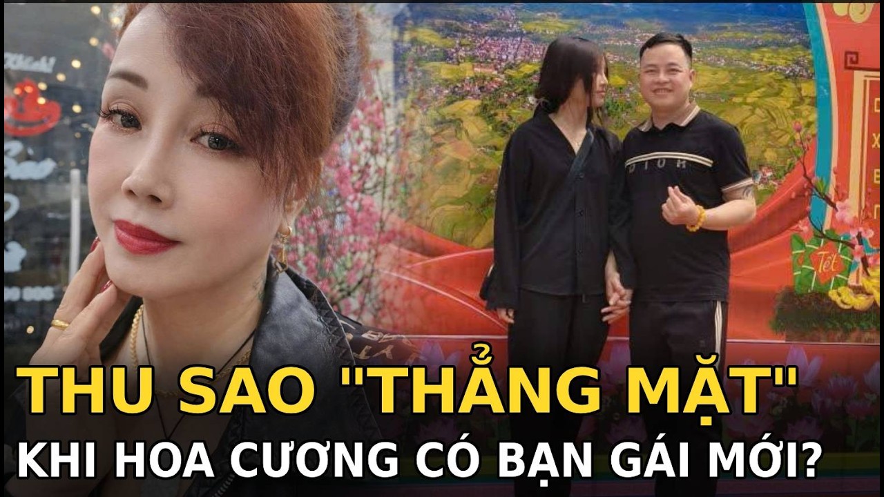 Thu Sao “thẳng mặt” khi Hoa Cương có bạn gái mới?