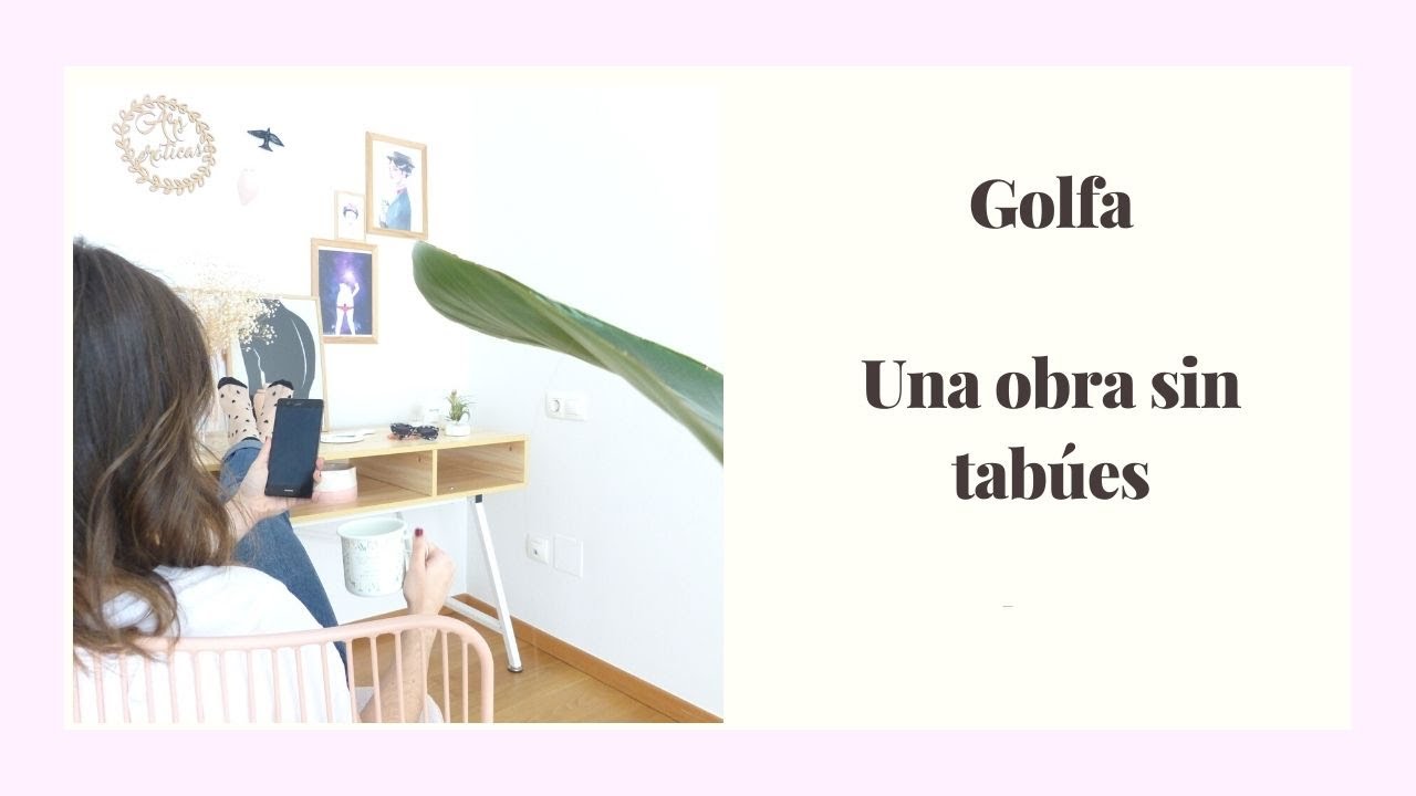 Golfa | Una obra sin tab&uacute;es