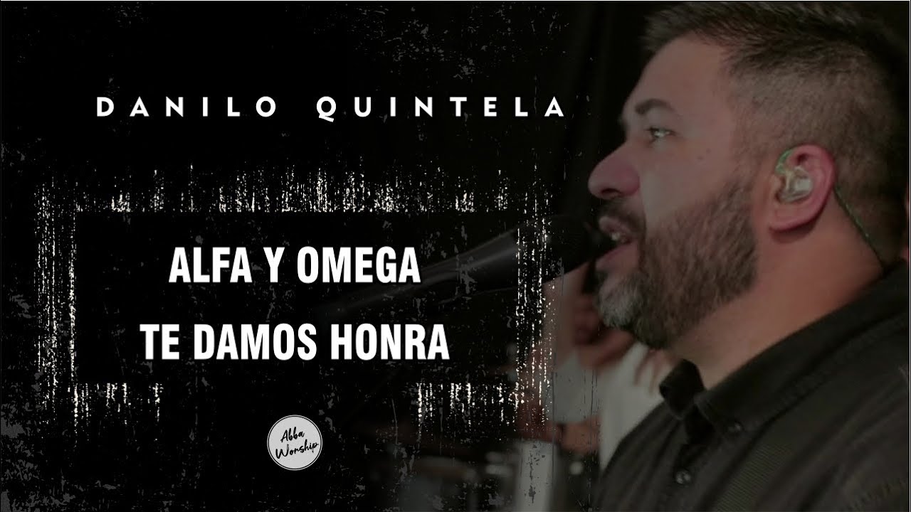 DANILO QUINTELA | ALFA Y OMEGA/TE DAMOS HONRA (COVER EN ESPAÑOL) | ABBA WORSHIP
