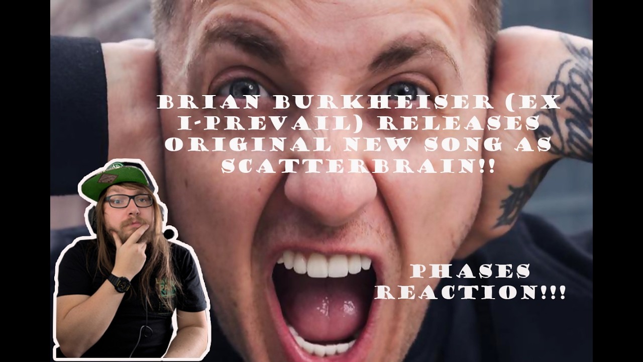 Brian Burkheiser (Ex I-Prevail) Returns As Scatterbrain - Phases Reaction!!