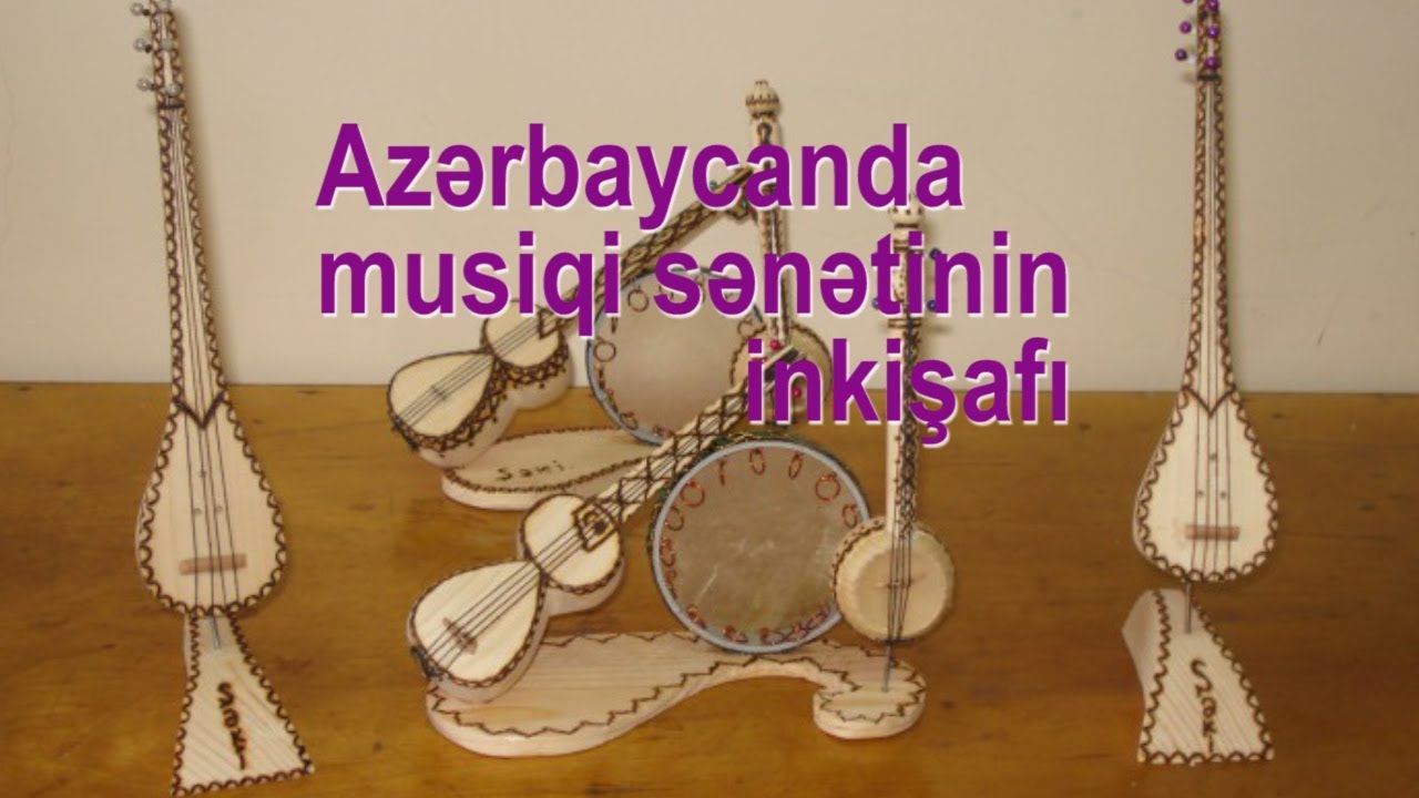 Azərbaycanda musiqi sənətinin inkişafı