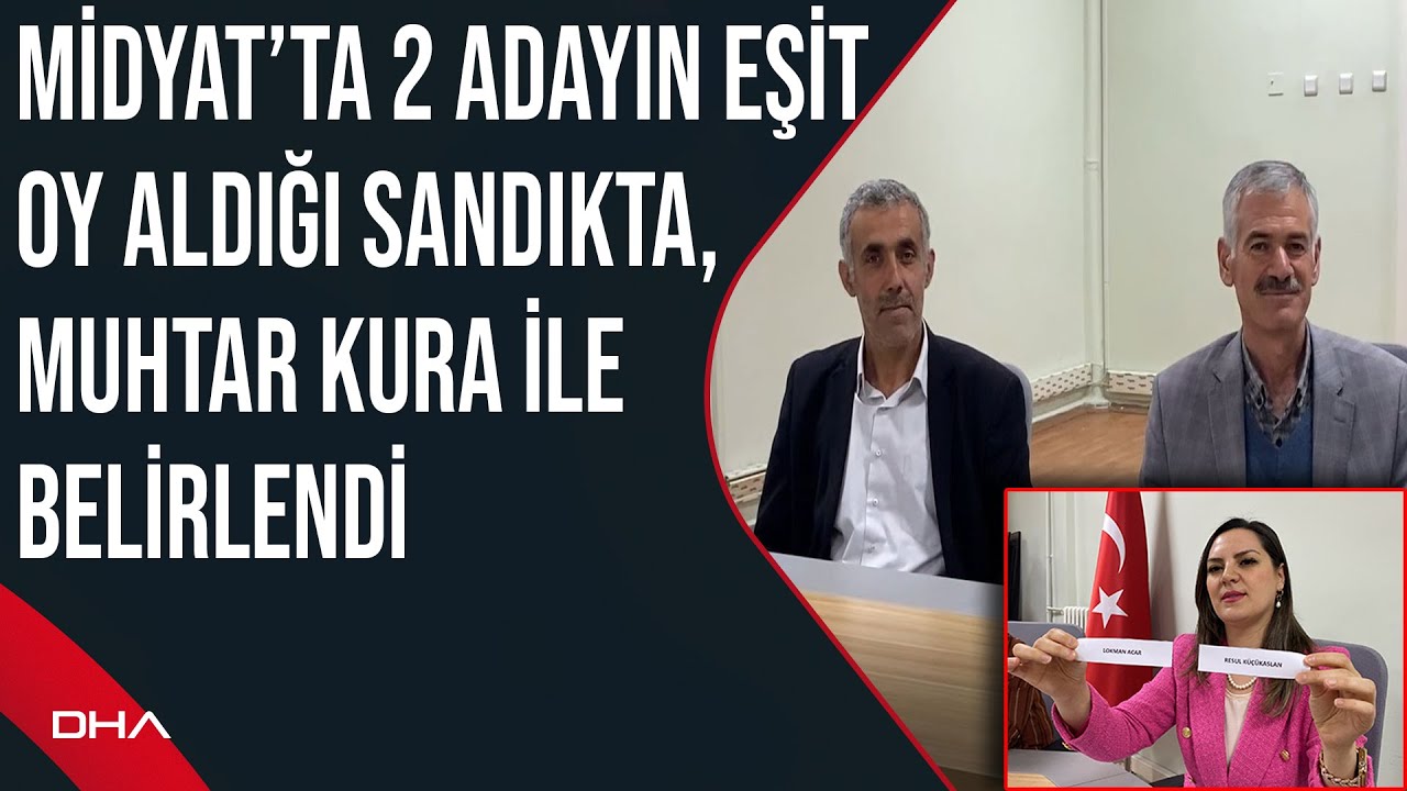 Midyat’ta 2 adayın eşit oy aldığı sandıkta, muhtar kura ile belirlendi