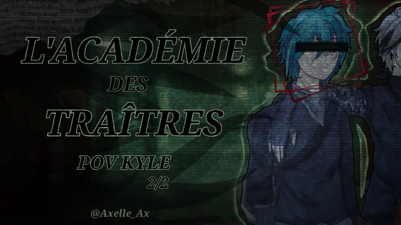 L'Académie des Traîtres : Pov Kyle // Glmm fr original // Part 2/2
