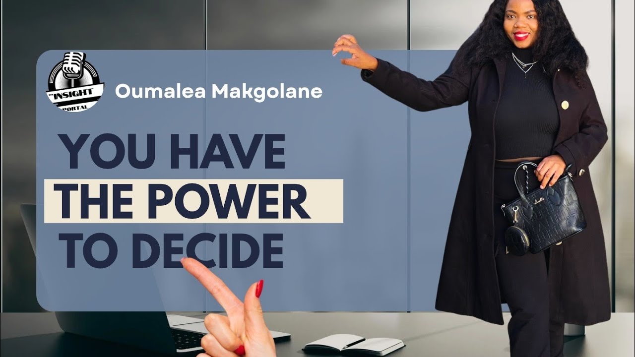 You have the power to decide | The Insight Portal with Oumalea M