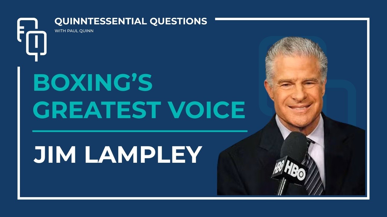 The Untold Story Behind Boxing's Greatest Voice, Jim Lampley | Quinntessential Questions #50