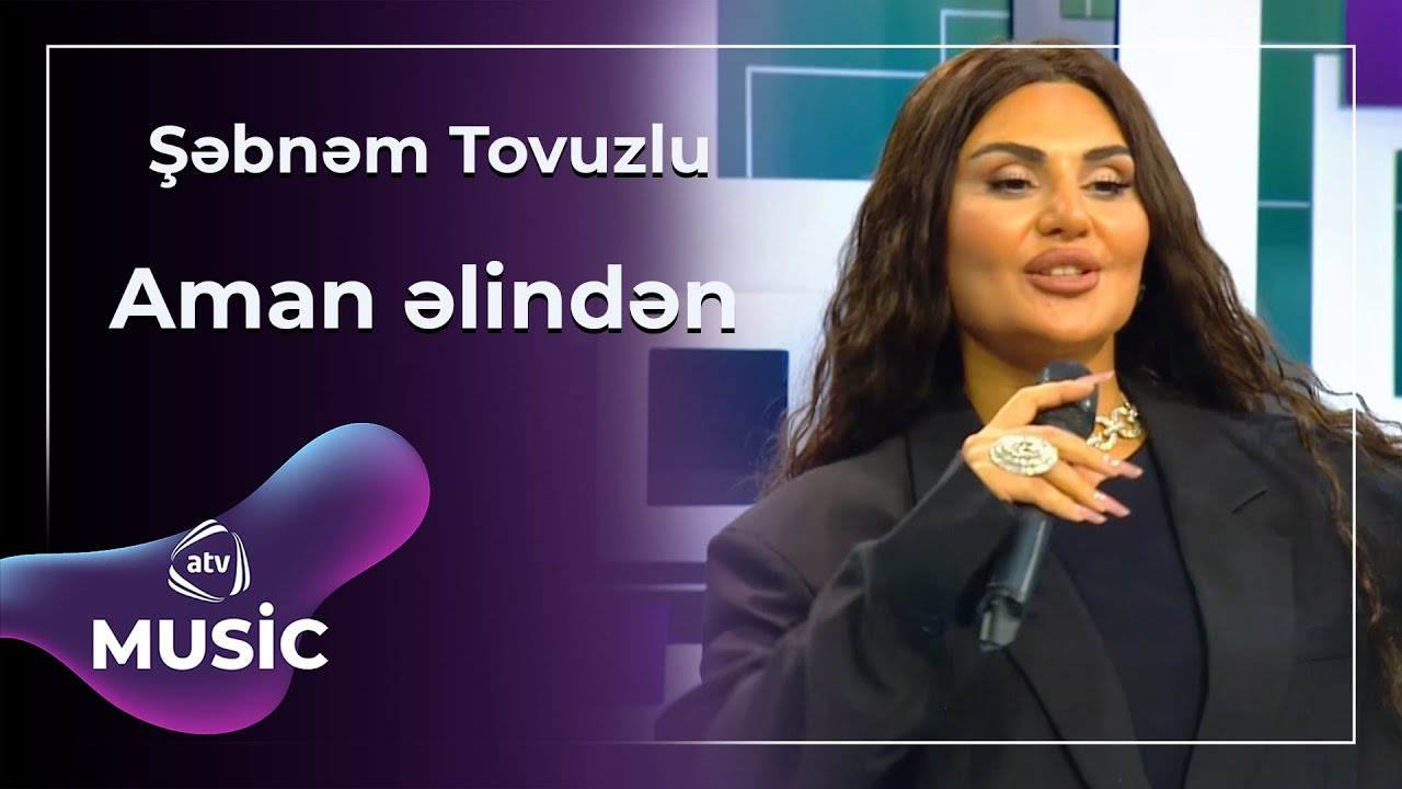 Şəbnəm Tovuzlu - Aman əlindən