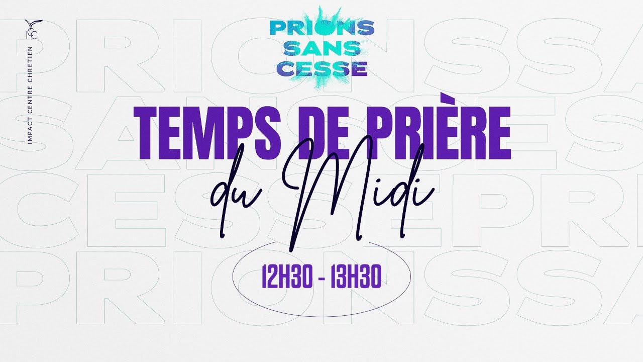 PRIONS SANS CESSE - Midi - Vendredi 13 Mars 2026 - Ps Yann MANFOUNDOU
