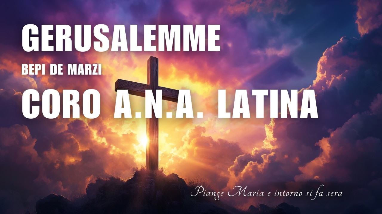 Gerusalemme - Bepi De Marzi - Coro ANA Latina diretto da Roberto Stivali