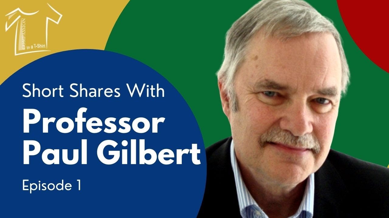 Episode 1 of Compassion in a T-Shirt: Short Shares with Professor Paul Gilbert.
