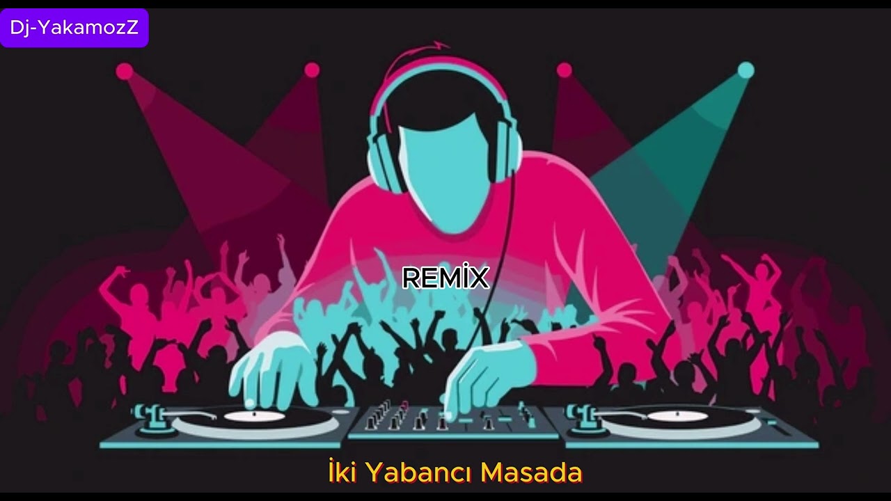 Dj YakamozZ-İki Yabancı Masada-REMİX