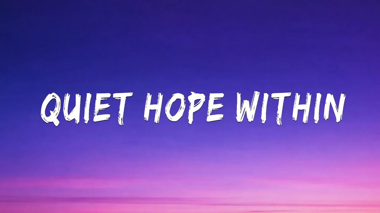Quiet Hope Within | Official Lyric Video