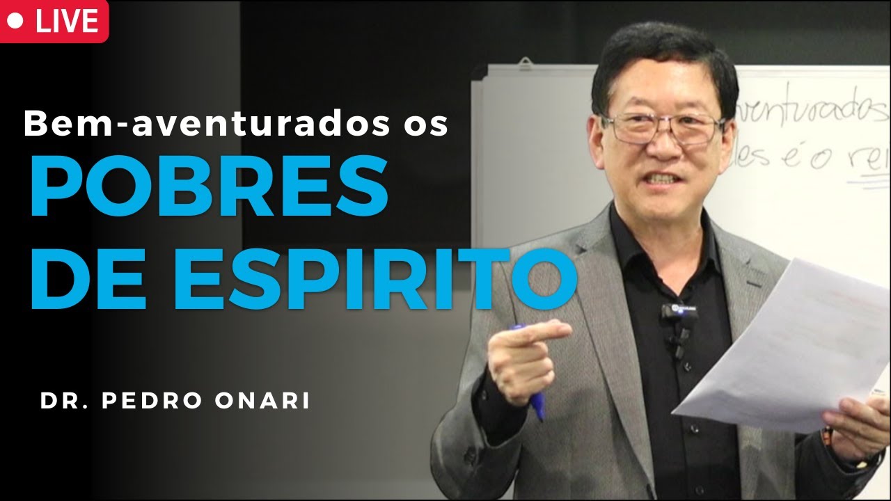 Bem-aventurados os POBRES DE ESPÍRITO - Sermão do Monte com o Dr. Pedro Onari