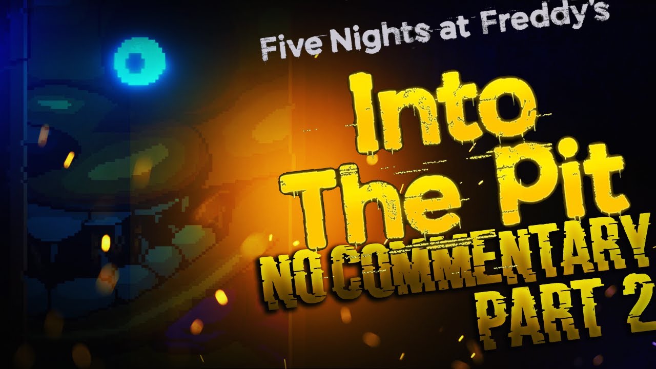 Five Nights at Freddy's (FNAF): Into the Pit Part 2 HORROR GAME No Commentary