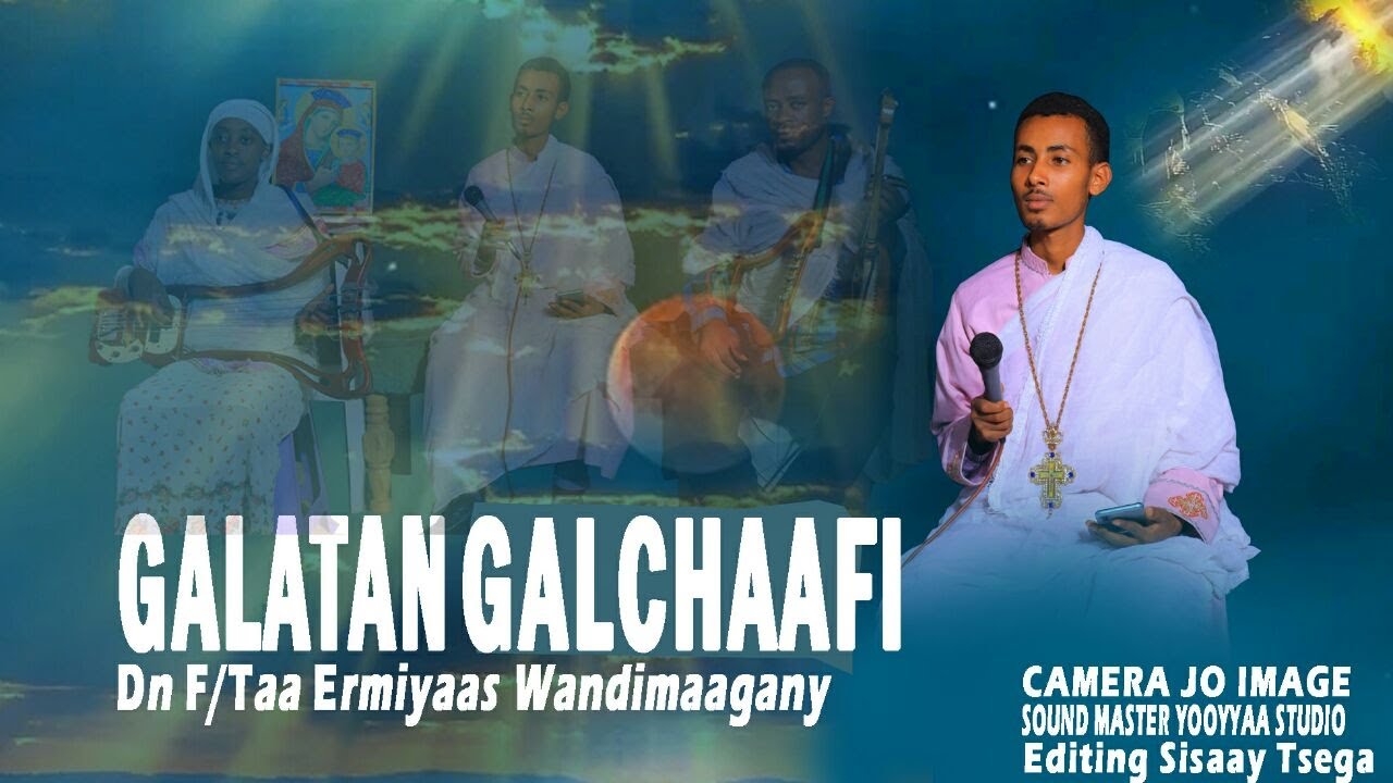 GALATAN GALCHAAFI || Dn f/taa Ermiyaas Wandimaagany
