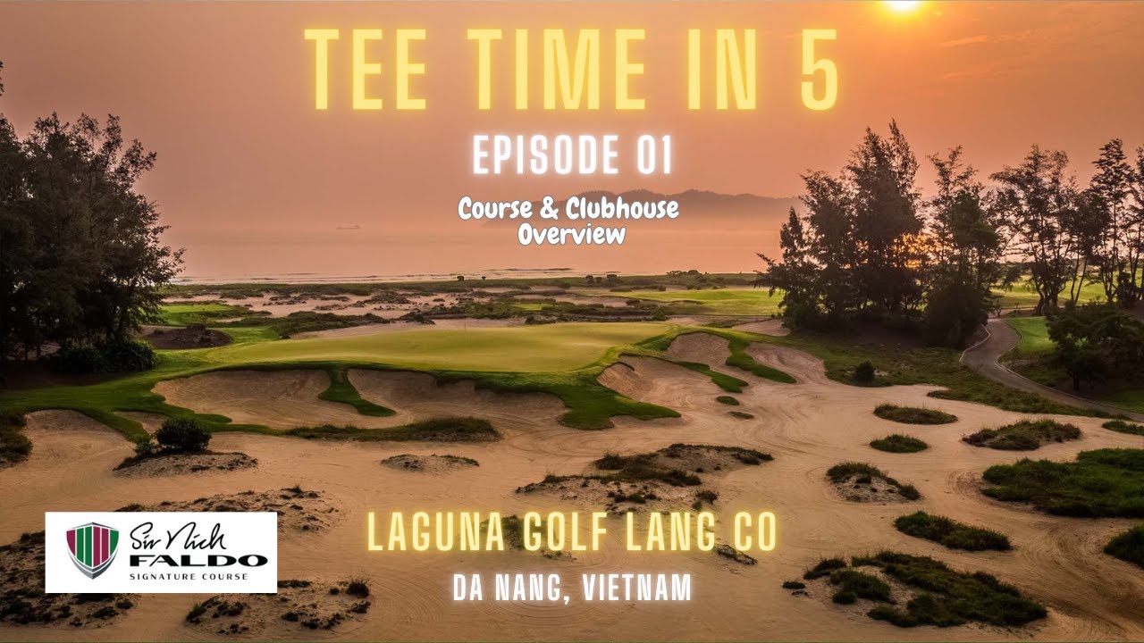 Laguna Golf Lang Co Course Overview | Da Nang, Vietnam | Tee Time in 5 Episode 01