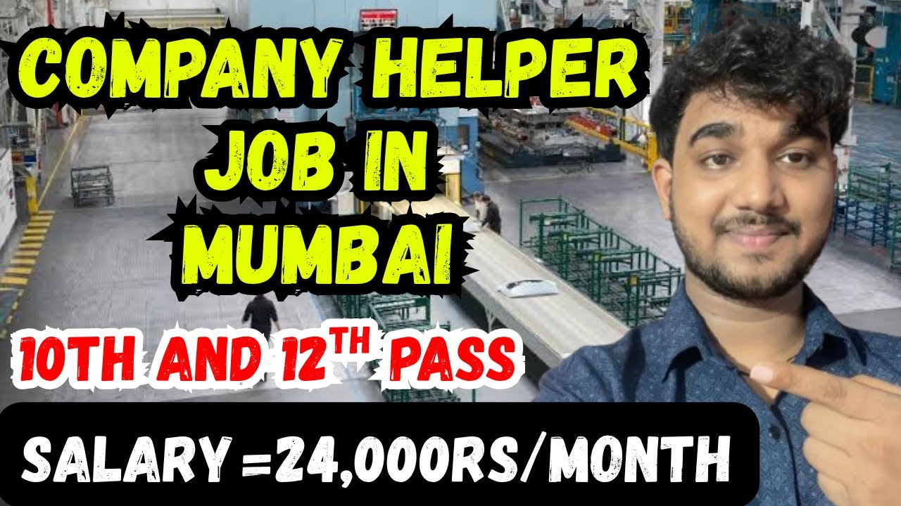 Company Helper Job in Mumbai,Salary,All Details 