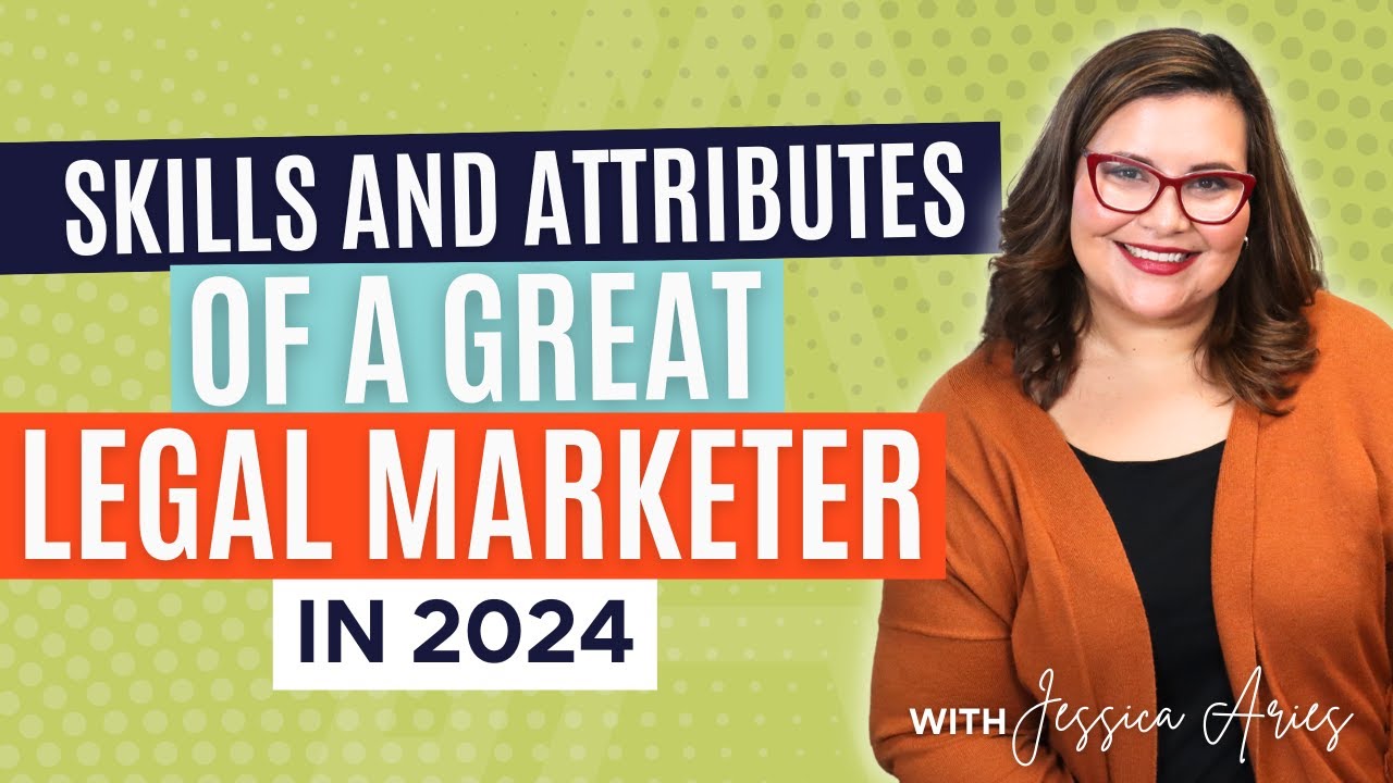 Mastering Legal Marketing: The Essential Skills And Traits For Success In 2024 Law Firm Marketing
