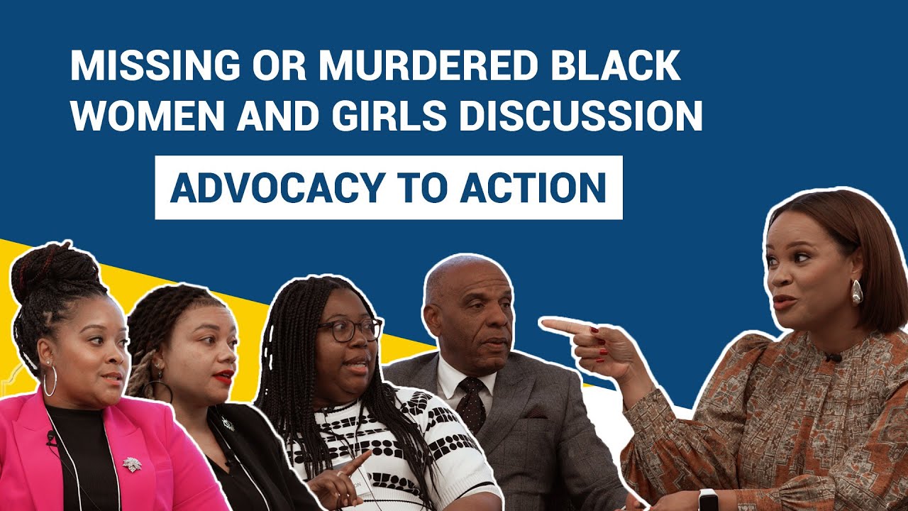 A Discussion on Missing or Murdered Black Women and Girls: Advocacy to Action
