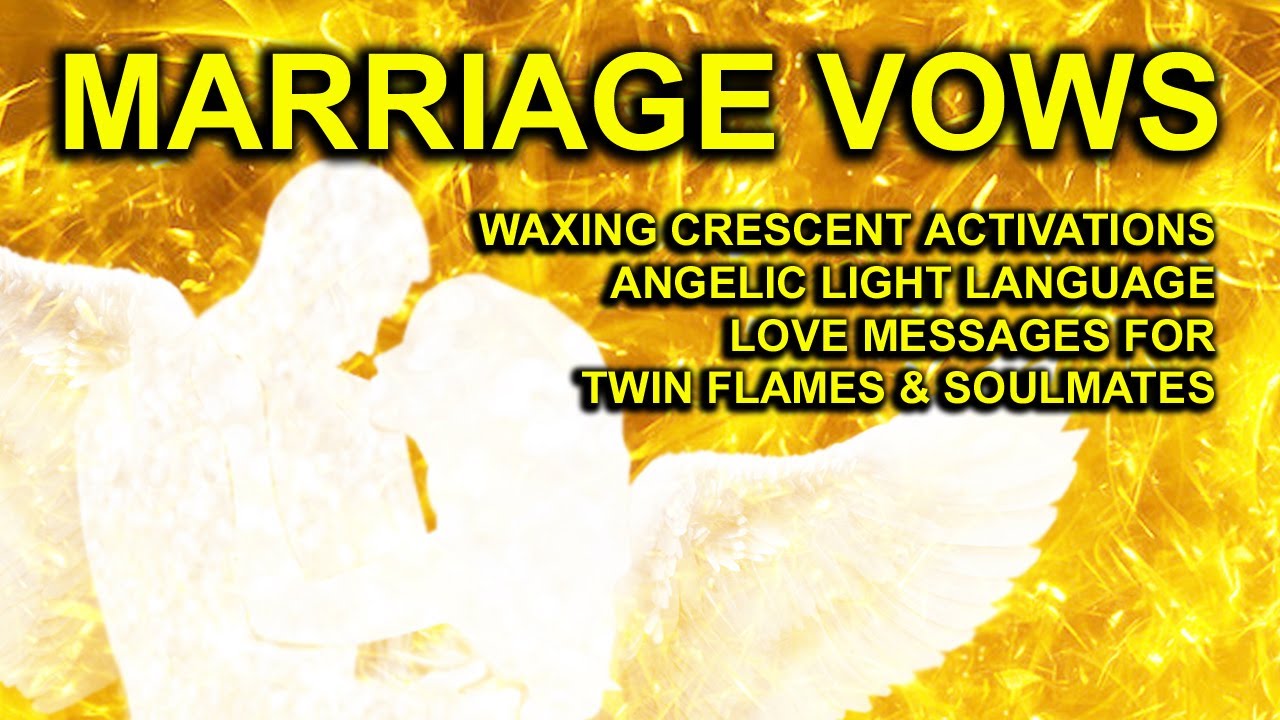Marriage Vows Waxing Crescent Angelic Light Language Love Messages for Twin Flames and Soulmates