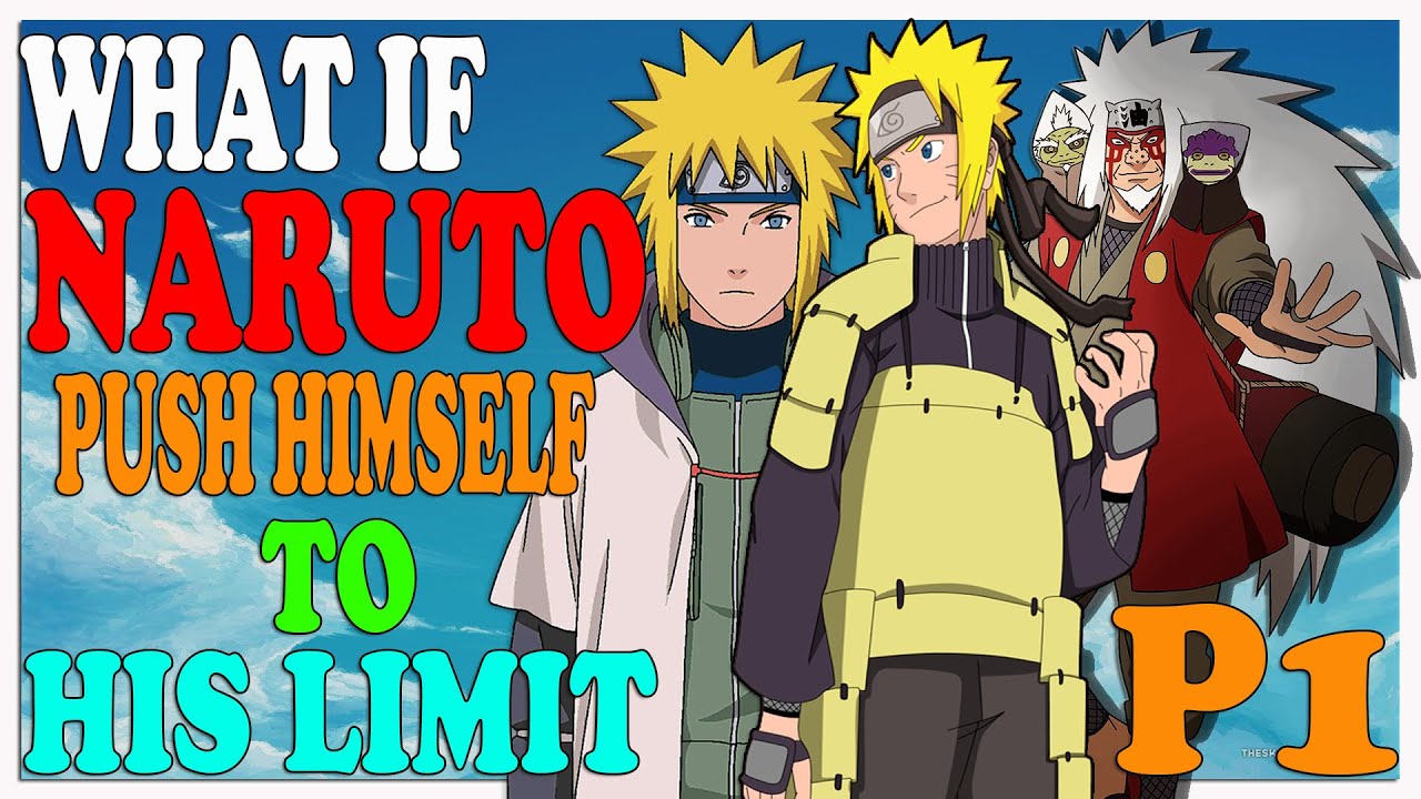 What If Naruto Push Himself To His Limit PART 1