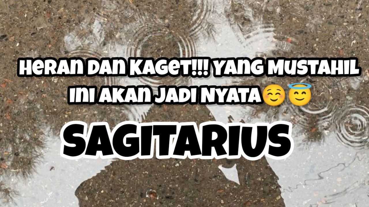 🌈Sagitarius🌈Heran Dan Kaget!!! Yang Mustahil Ini Akan Jadi Nyata☺️😇