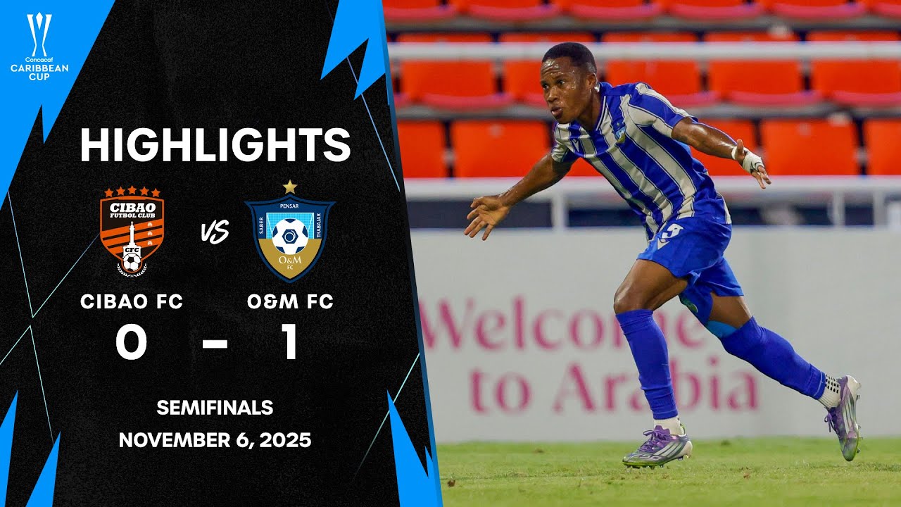 Cibao FC vs O&M FC  | 2025 Concacaf Caribbean Cup | Semifinal