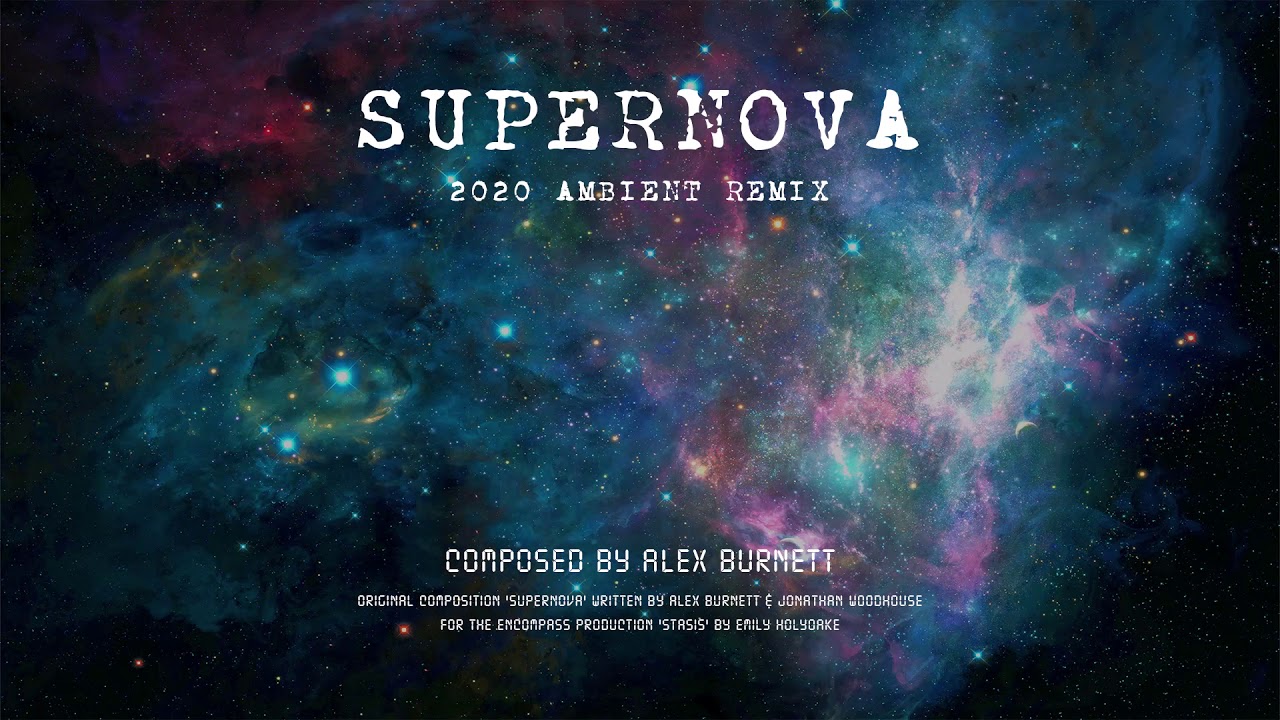 Supernova by Alex Burnett (2020 ambient remix)