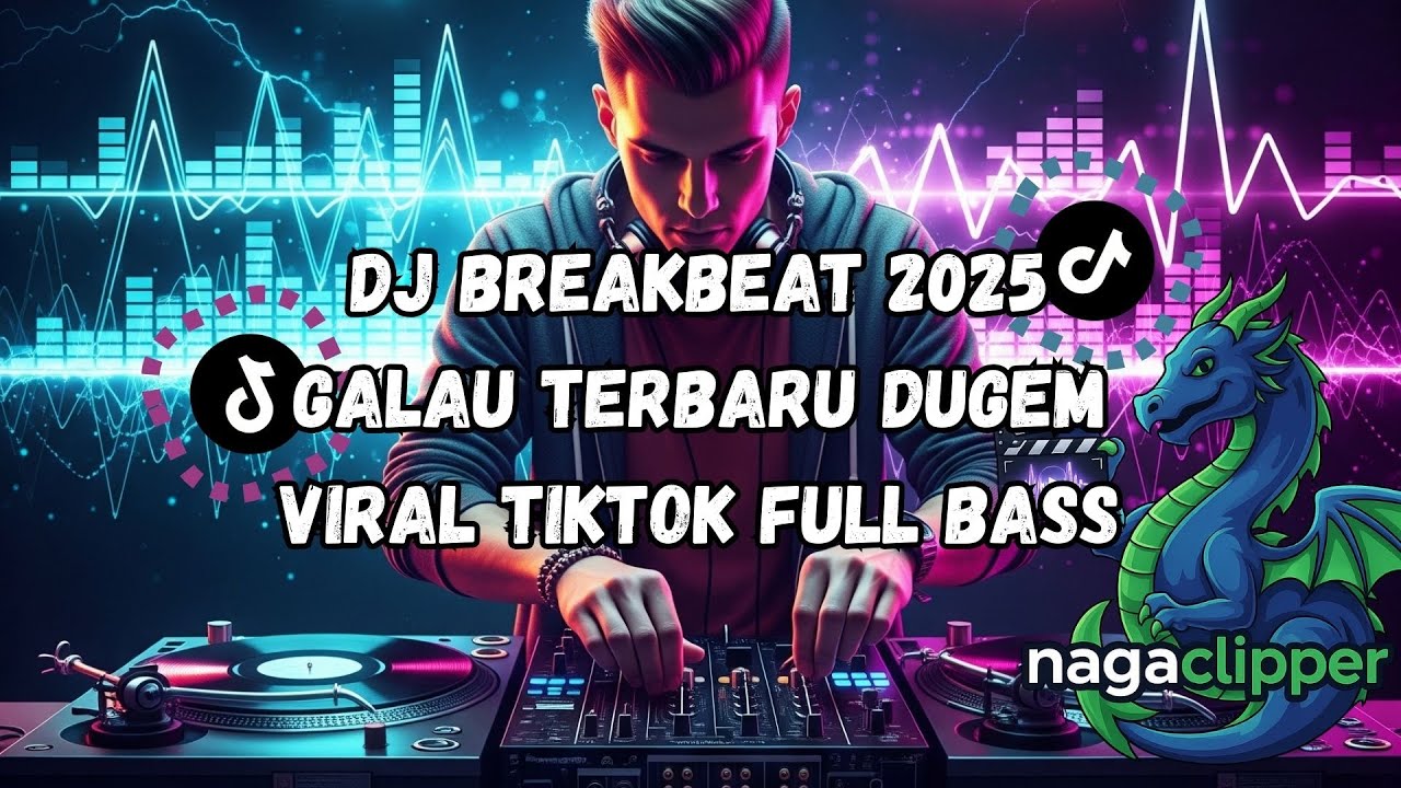 DJ BREAKBEAT 2025 GALAU TERBARU DUGEM VIRAL TIKTOK FULL BASS