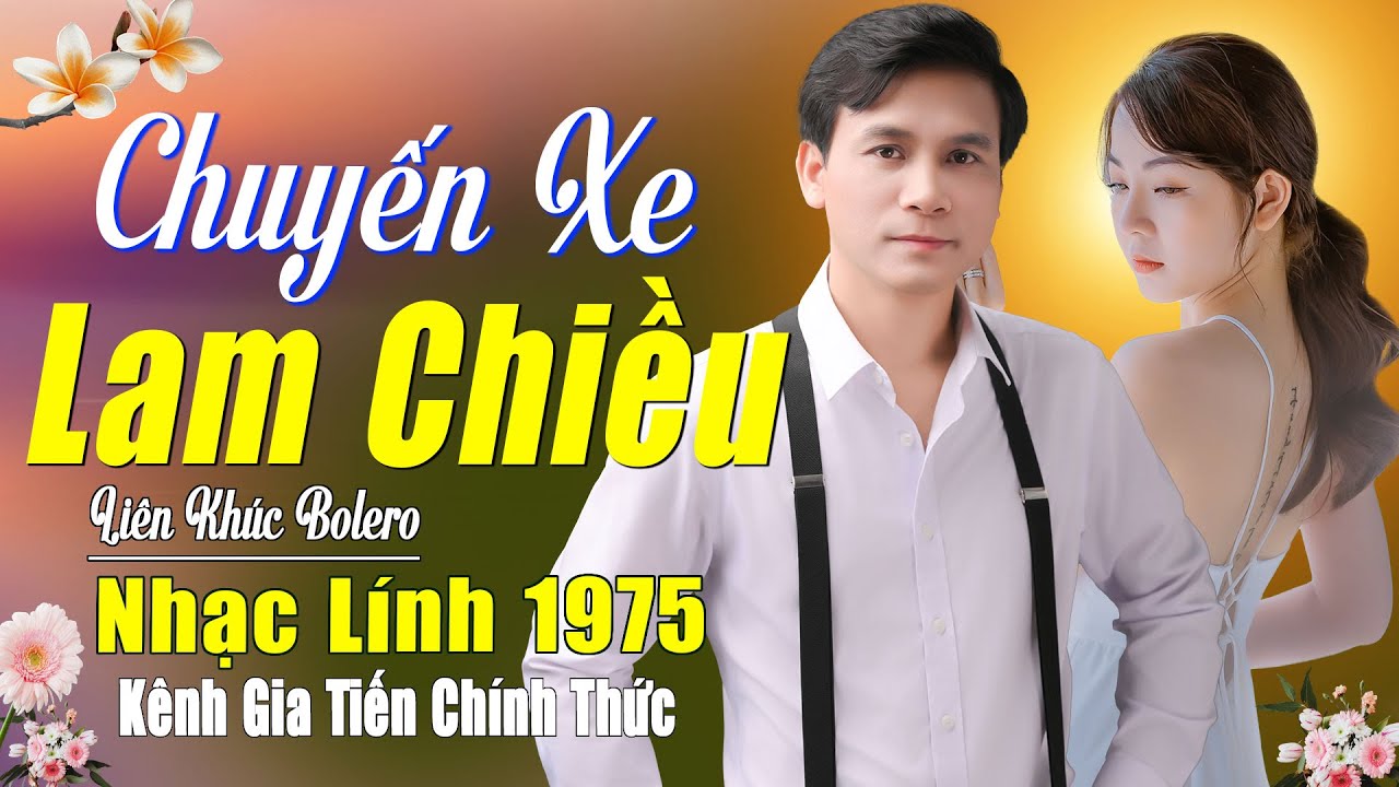 ✔️ VIDEO/MV Chuyến Xe Lam Chiều Liên Khúc Bolero Lính Xưa Gia Tiến Ngọt Ngào Say Đắm Nhiều Thế Hệ