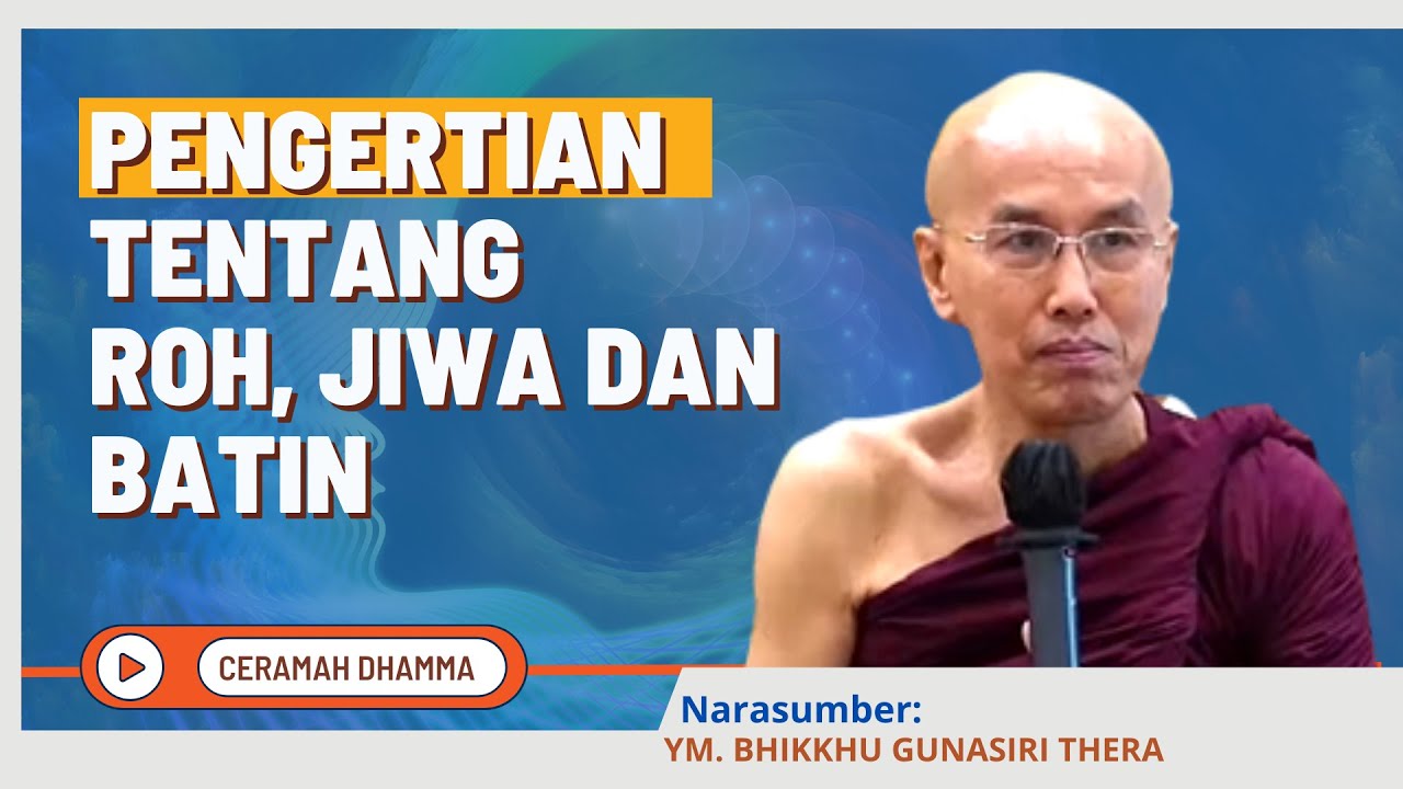🔴Pengertian Tentang Roh, Jiwa dan Batin || YM. Bhikkhu Gunasiri Thera || Dhamma Nusantara