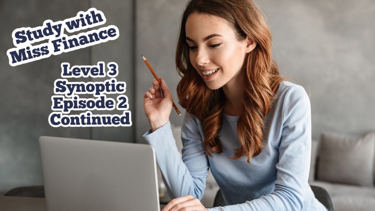 Study with Miss Finance - AAT Level 3 Synoptic Episode 2 Continued