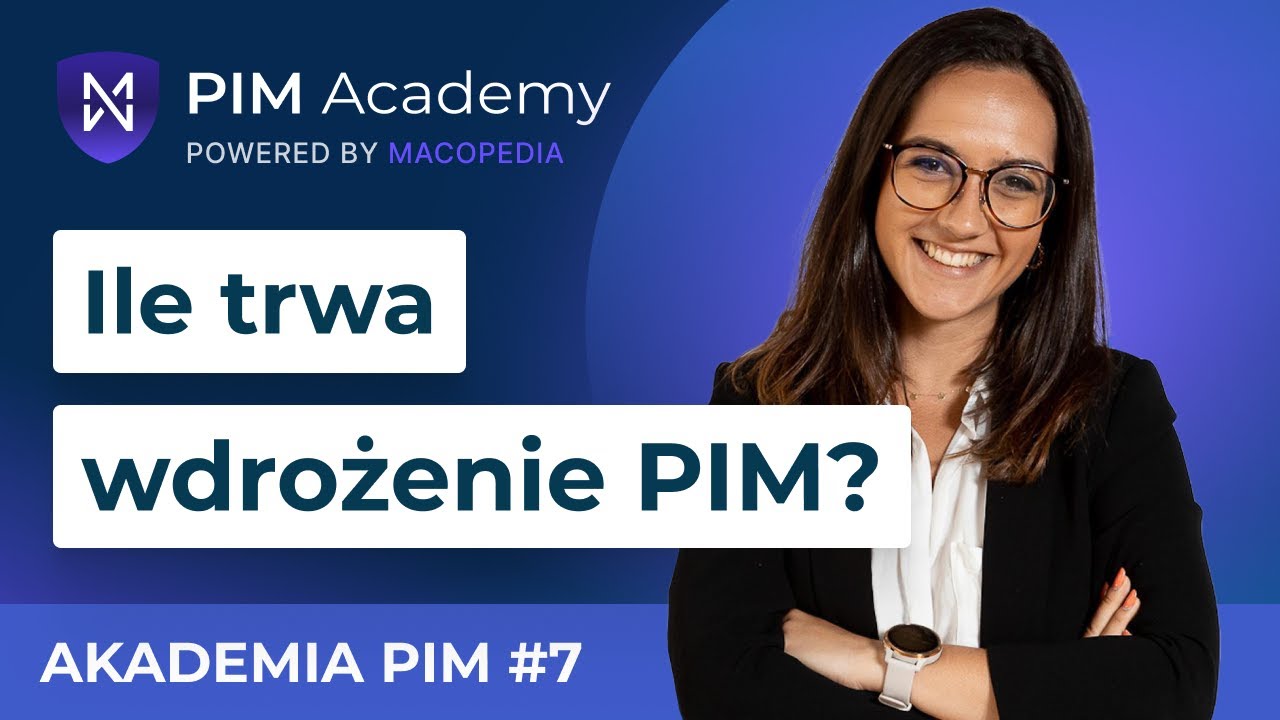 Ile czasu trwa wdrożenie systemu PIM? | Akeneo, Pimcore, Ergonode